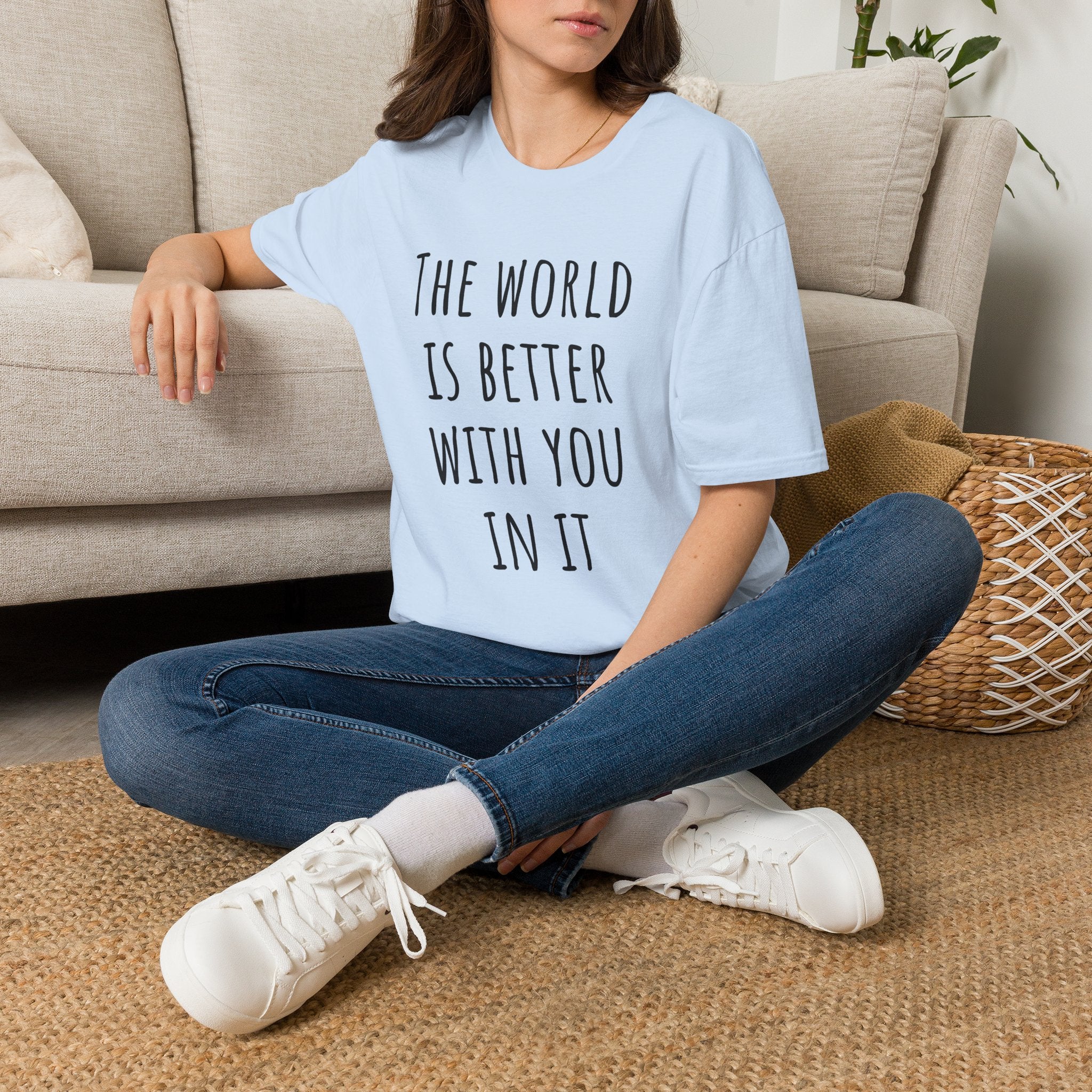 The World Is Better With You In It Inspirational T-Shirt