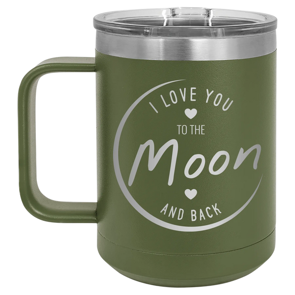 Love You to the Moon and Back 15 oz Mug | Olive Green