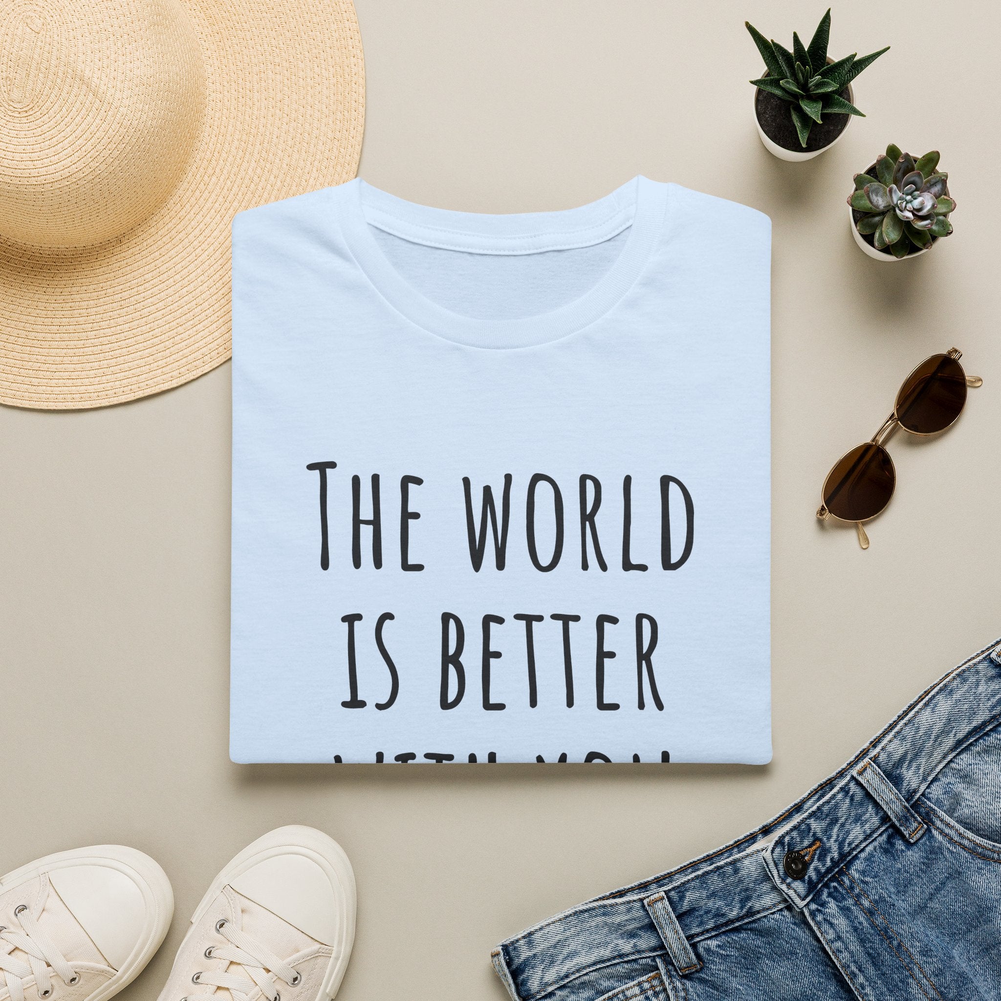 The World Is Better With You In It Inspirational T-Shirt
