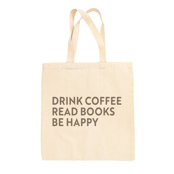 Drink Coffee Read Books Be Happy Tote Bag
