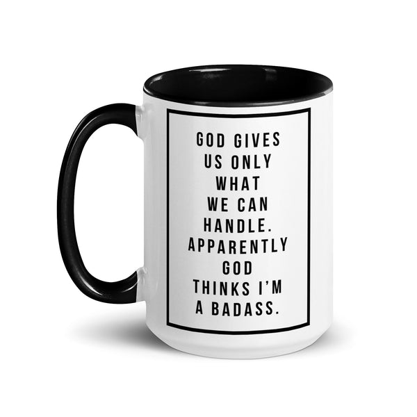 God Gives Us Only What We Can Handle Mug