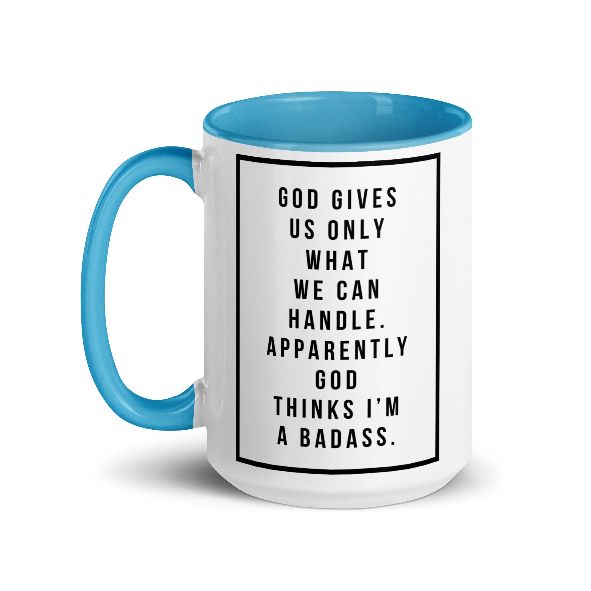 God Gives Us Only What We Can Handle Mug